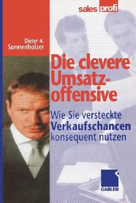 Die Clevere Umsatzoffensive (English, Dieter A. Sonnenholzer)