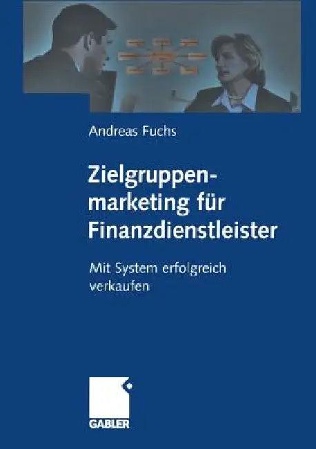 Zielgruppenmarketing Für Finanzdienstleister (English, Andreas Fuchs)