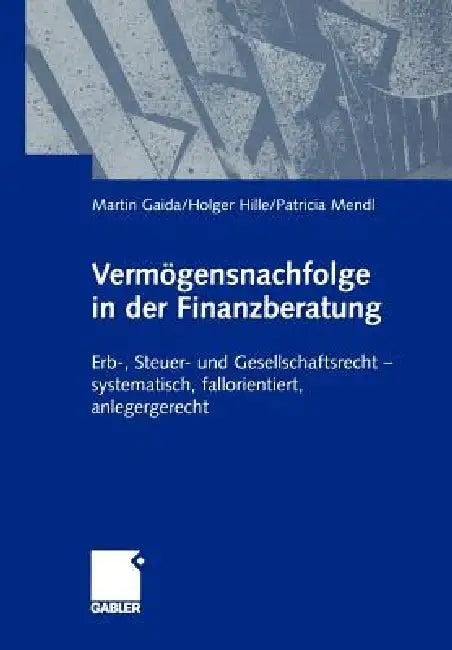 Vermögensnachfolge in Der Finanzberatung (English, Martin Gaida | Holger Hille | Patricia Mendl)