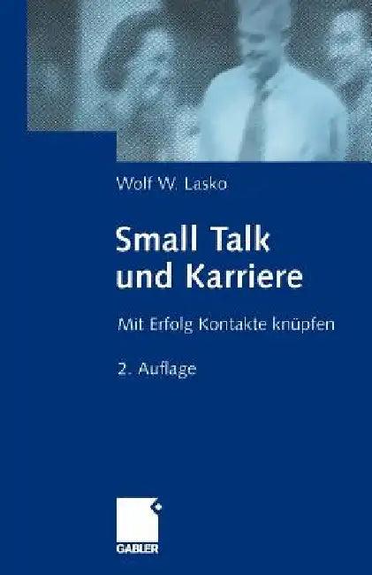 Small Talk Und Karriere (English, Wolf Lasko)