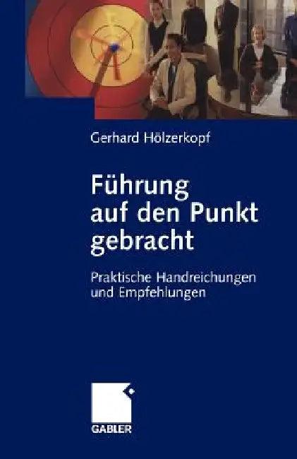 Führung Auf Den Punkt Gebracht (English, Gerhard Hölzerkopf)
