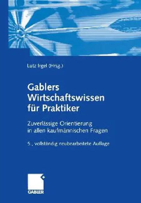 Gablers Wirtschaftswissen Für Praktiker (English, Lutz Irgel | Lutz Irgel | Riccardo G. Mosena)