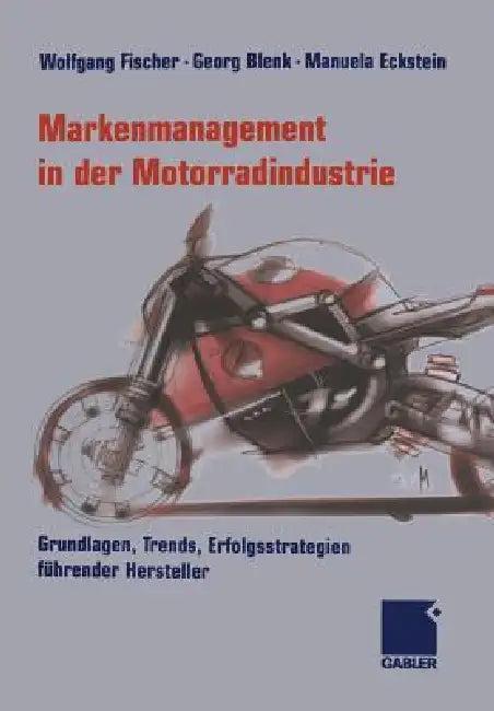 Markenmanagement in Der Motorradindustrie (English, Wolfgang Fischer | Georg Blenk | Manuela Eckstein)