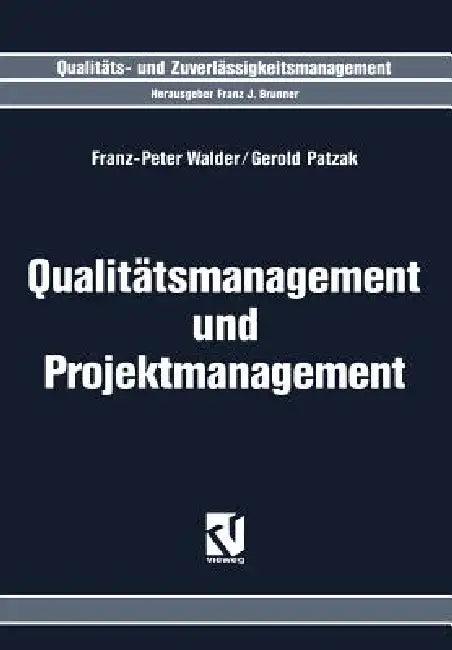 Qualitätsmanagement Und Projektmanagement (English, Franz-Peter Walder | Gerold Patzak)