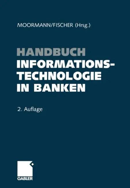 Handbuch Informationstechnologie in Banken (English, Jürgen Moormann | Thomas Fischer)