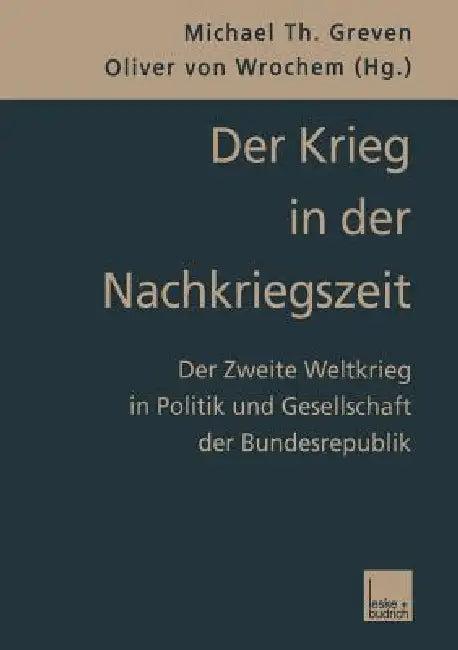 Der Krieg in Der Nachkriegszeit (English, Michael Th Greven | Oliver Von Wrochem)