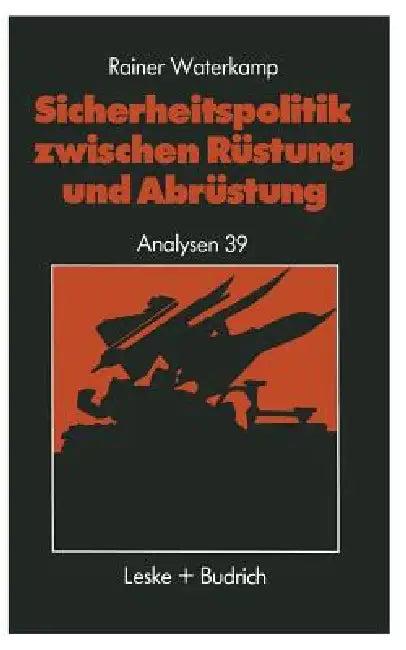 Sicherheitspolitik Zwischen Rüstung Und Abrüstung (English, Rainer Waterkamp)