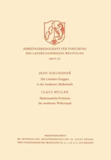 Die Lieschen Gruppen in Der Modernen Mathematik / Mathematische Probleme Der Modernen Wellenoptik (English, Jean Alexandre Dieudonné | Jean Dieudonné)