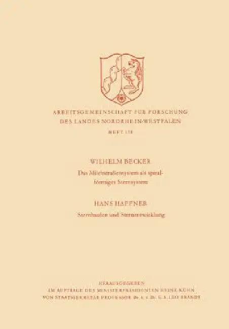 Das Milchstrasßensystem ALS Spiralförmiges Sternsystem / Sternhaufen Und Sternentwicklung (English, Wilhelm Becker)