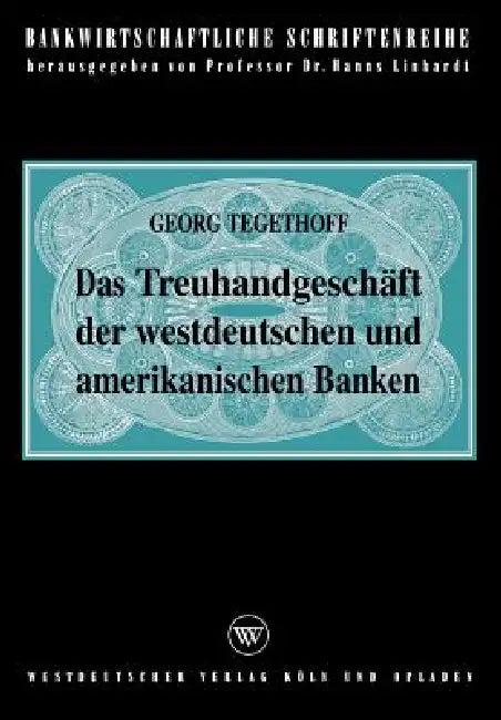 Das Treuhandgeschäft Der Westdeutschen Und Amerikanischen Banken (English, Georg Tegethoff)