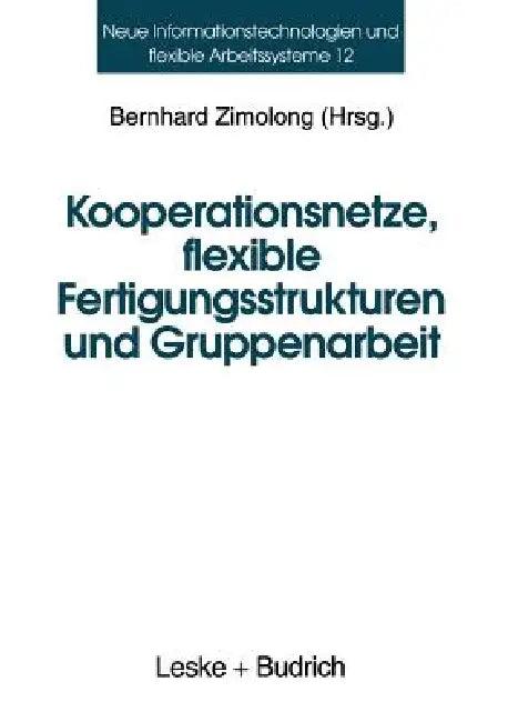 Kooperationsnetze, Flexible Fertigungsstrukturen Und Gruppenarbeit (English, Bernhard Zimolong)