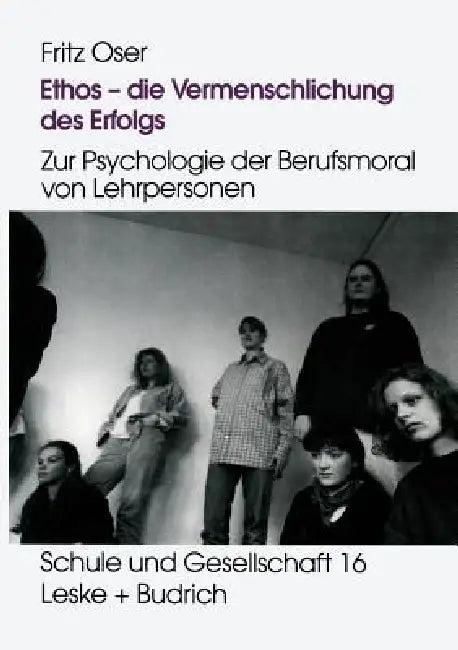 Ethos -- Die Vermenschlichung Des Erfolgs (English, Fritz Oser)