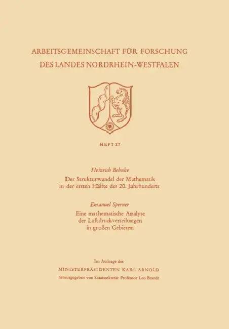Der Strukturwandel Der Mathematik in Der Ersten Hälfte Des 20. Jahrhunderts. Eine Mathematische Anal (English, Heinrich Behnke)