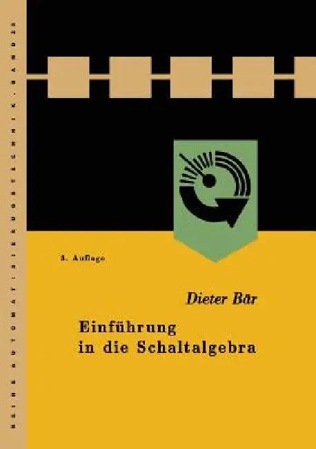 Einführung in Die Schaltalgebra (English, Dieter Bär)