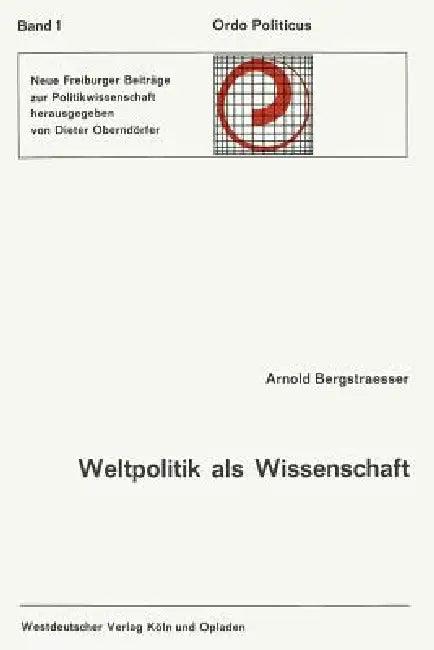 Weltpolitik ALS Wissenschaft (English, Arnold Bergstraesser)