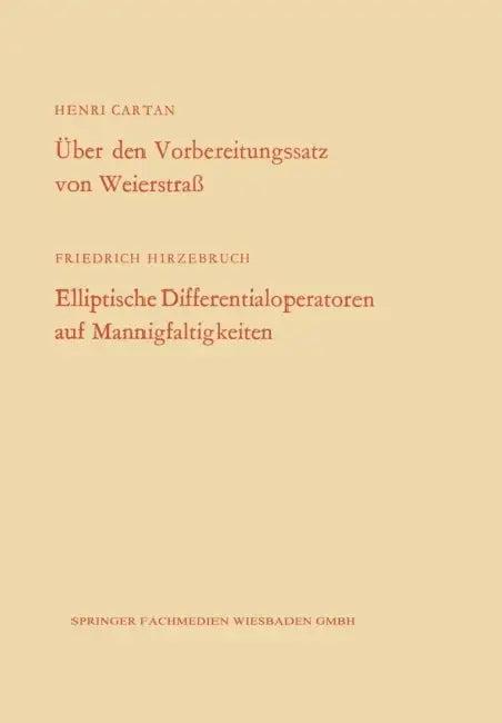 Über Den Vorbereitungssatz Von Weierstraß / Elliptische Differentialoperatoren Auf Mannigfaltigkeite (English, Henri Cartan)