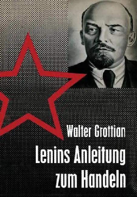 Lenins Anleitung Zum Handeln (English, Walter Grottian)
