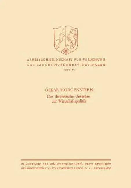 Der Theoretische Unterbau Der Wirtschaftspolitik (English, Oskar Morgenstern)