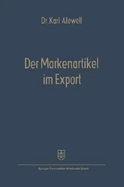 Der Markenartikel Im Export (English, Karl Alewell)