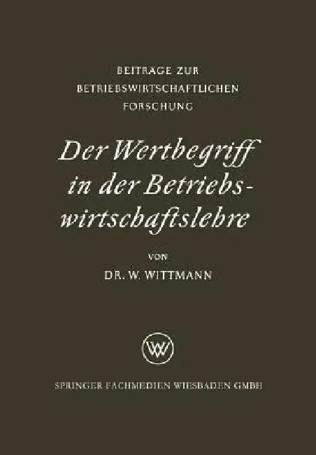 Der Wertbegriff in Der Betriebswirtschaftslehre (English, Waldemar Wittmann)