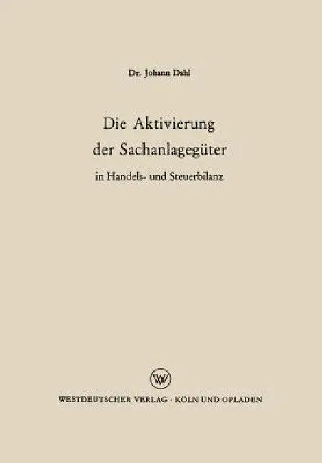 Die Aktivierung Der Sachanlagegüter in Handels- Und Steuerbilanz (English, Johann Dahl)
