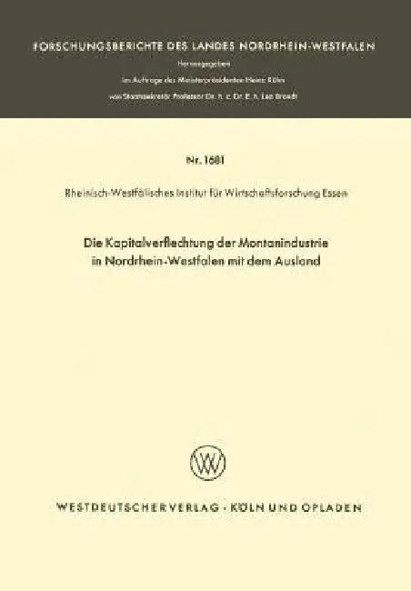 Die Kapitalverflechtung Der Montanindustrie in Nordrhein-Westfalen Mit Dem Ausland (English, Rheinisch-Westfälisches Institut Für Wir)