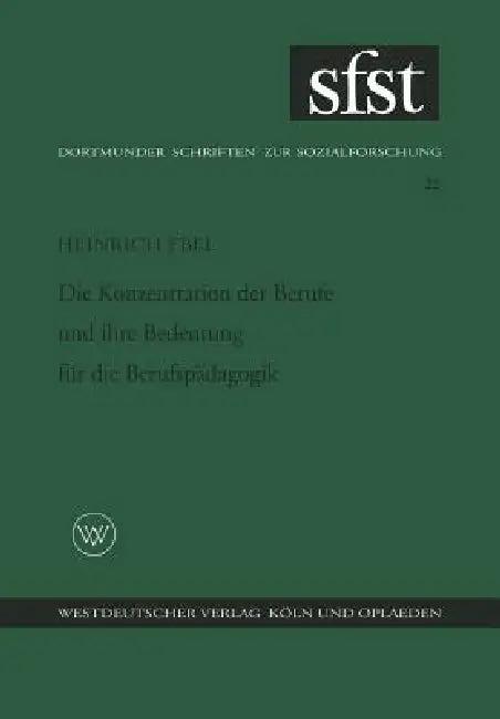 Die Konzentration Der Berufe Und Ihre Bedeutung Für Die Berufspädagogik (English, Heinrich Ebel)
