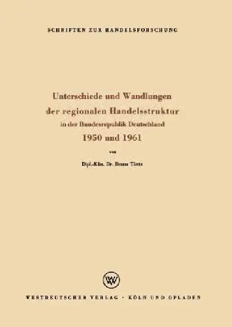 Unterschiede Und Wandlungen Der Regionalen Handelsstruktur (English, Bruno Tietz)