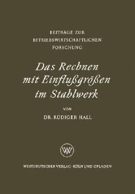 Das Rechnen Mit Einflußgrößen Im Stahlwerk (English, Rüdiger Hall)
