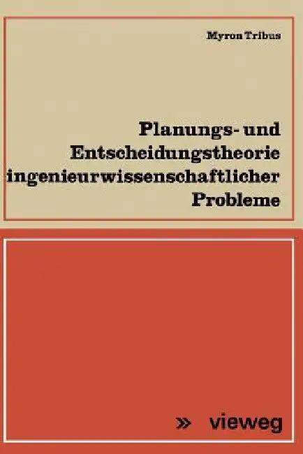 Planungs- Und Entscheidungstheorie Ingenieurwissenschaftlicher Probleme (English, Myron Tribus)