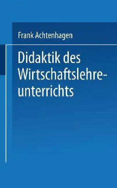 Didaktik Des Wirtschaftslehreunterrichts (English, Frank Achtenhagen)