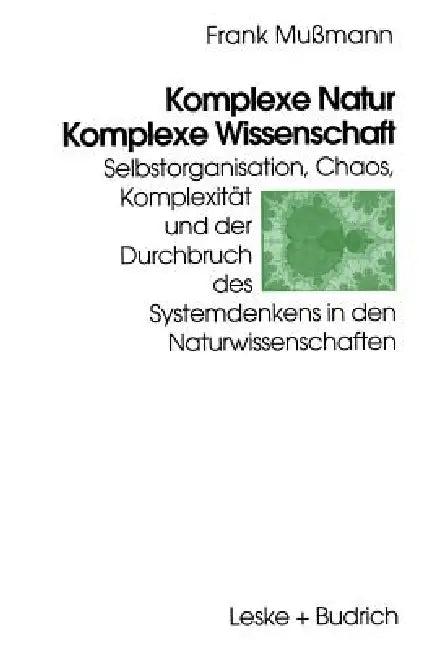 Komplexe Natur -- Komplexe Wissenschaft (English, Frank Mußmann)