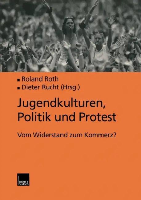 Jugendkulturen, Politik Und Protest (English, Roland Roth)
