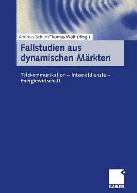 Fallstudien Aus Dynamischen Märkten (English, Andreas Scharf | Thomas Wolf)