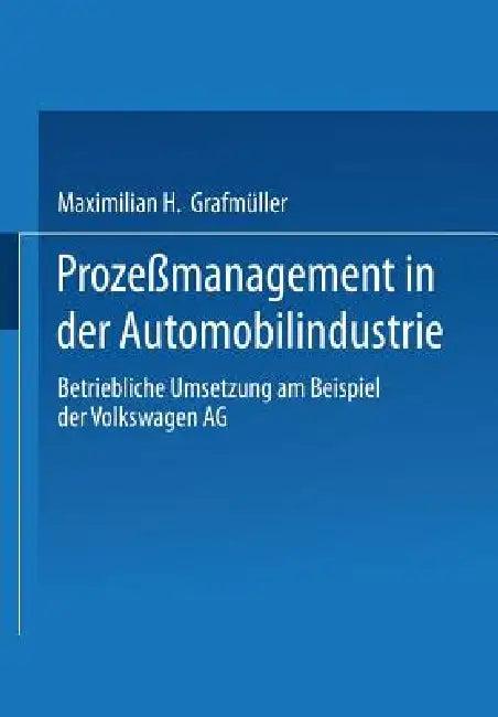 Prozeßmanagement in Der Automobilindustrie (English, Maximilian H. Grafmüller)