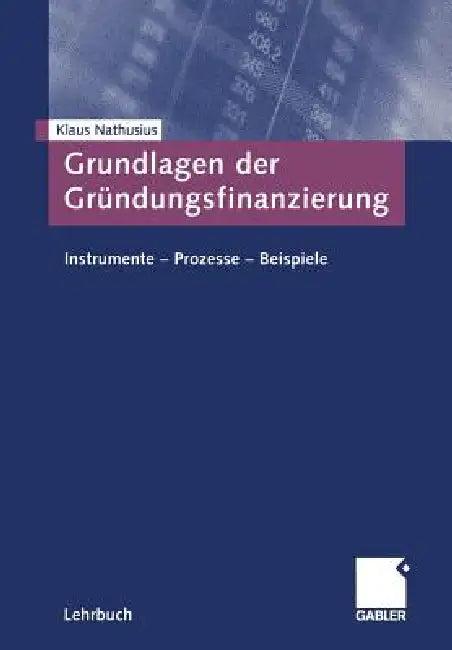 Grundlagen Der Gründungsfinanzierung (English, Klaus Nathusius)