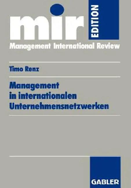 Management in Internationalen Unternehmensnetzwerken (English, Timo Renz)