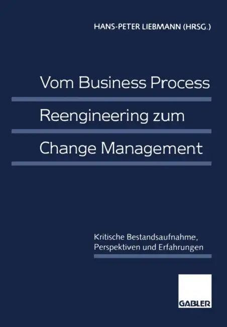 Vom Business Process Reengineering Zum Change Management (English, Hans-Peter Liebmann)