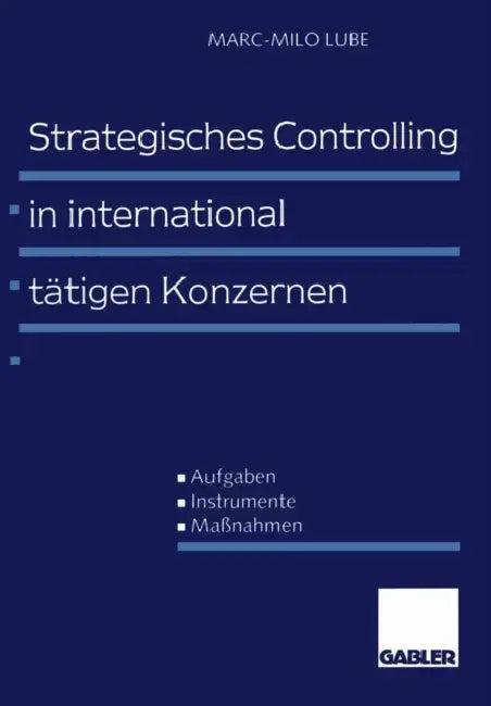 Strategisches Controlling in International Tätigen Konzernen (English, Marc-Milo Lube)