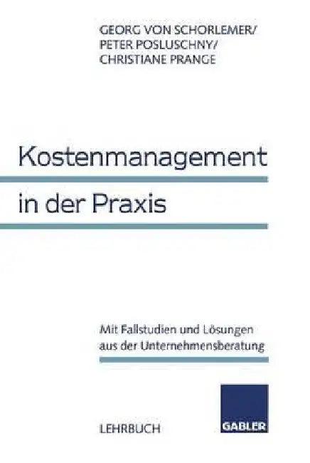 Kostenmanagement in Der PRAXIS (English, Georg Von Schorlemer | Peter Posluschny | Christiane Prange)