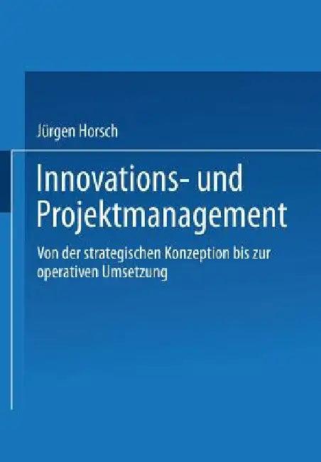 Innovations- Und Projektmanagement (English, Jürgen Horsch)