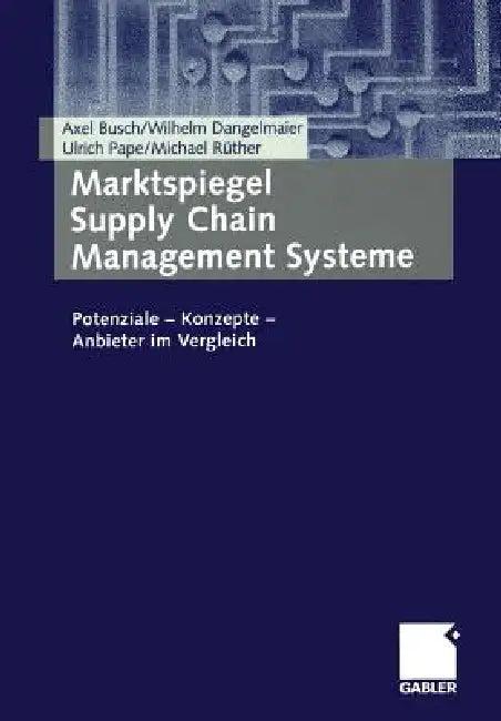 Marktspiegel Supply Chain Management Systeme (English, Axel Busch | Wilhelm Dangelmaier | Ulrich Seidel)