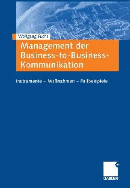 Management Der Business-To-Business-Kommunikation (English, Wolfgang Fuchs)