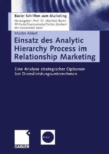 Einsatz Des Analytic Hierarchy Process Im Relationship Marketing (English, Martin Ahlert)