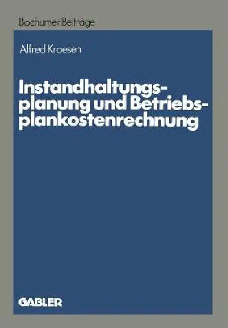 Instandhaltungsplanung Und Betriebsplankostenrechnung (English, Alfred Kroesen)