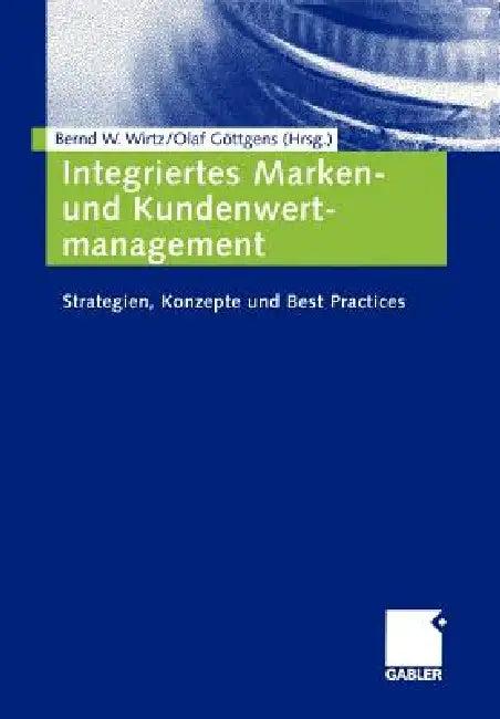 Integriertes Marken- Und Kundenwertmanagement (English, Bernd W. Wirtz | Olaf Göttgens)