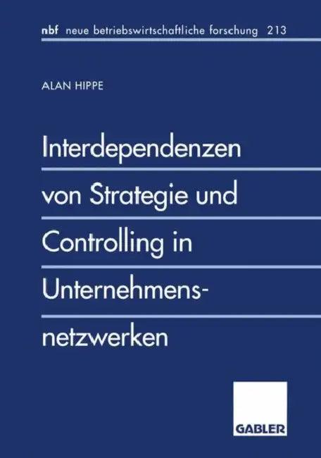 Interdependenzen Von Strategie Und Controlling in Unternehmensnetzwerken (English, Alan Hippe)