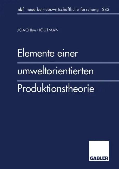 Elemente Einer Umweltorientierten Produktionstheorie (English, Joachim Houtman)