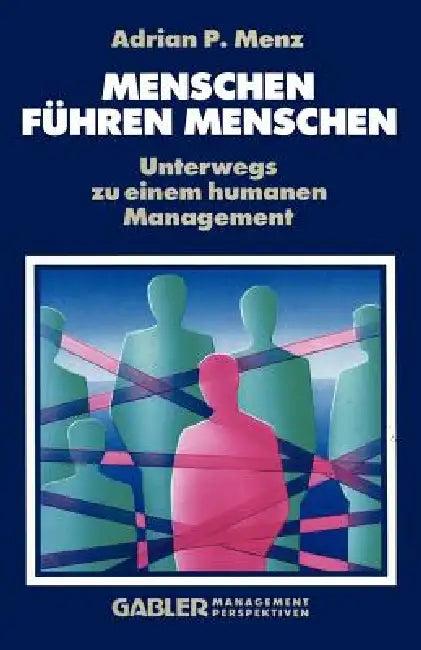 Menschen Führen Menschen (English, Adrian P. Menz)