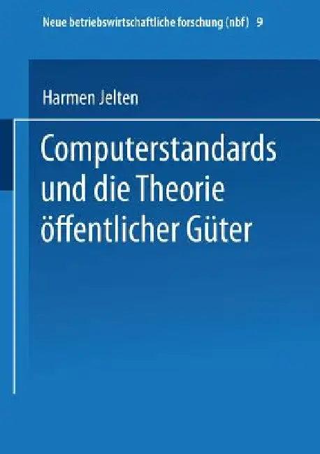 Computerstandards Und Die Theorie Öffentlicher Güter (English, Harmen Jelten)